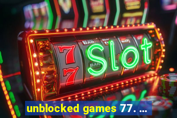 unblocked games 77. ...